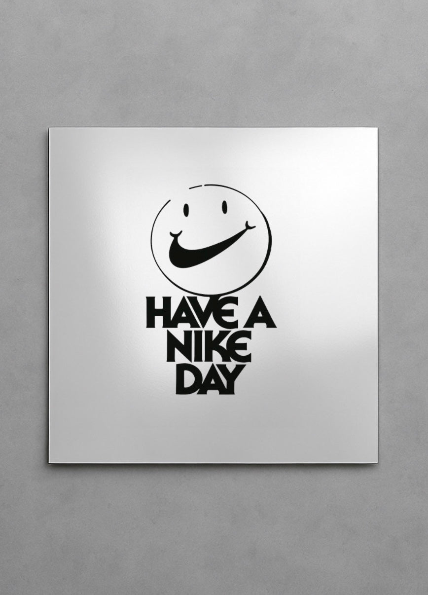 HAVE A NIKE DAY MIRROR